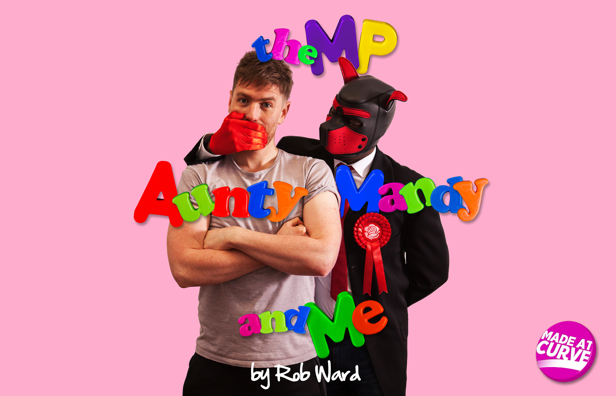 Aunty_Mandy-FEATURE Rob Ward as Dom has his mouth covered from behind by a person wearing a leather dog mask, red silk gloves, a suit and a red rosette. Fridge magnet letters read The MP, Aunty Mandy and Me against a pink background.
